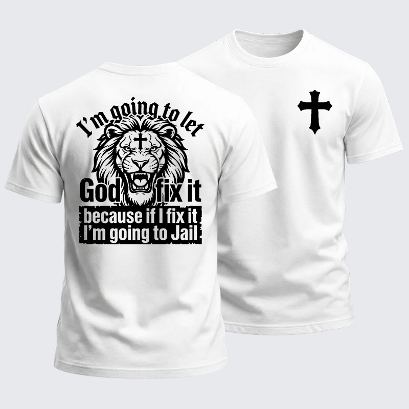 Heavyweight Cotton Tee - I’m Going to Let God Fix It Because if I Fix It I’m Going to Jail