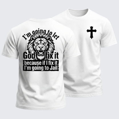 Heavyweight Cotton Tee - I’m Going to Let God Fix It Because if I Fix It I’m Going to Jail