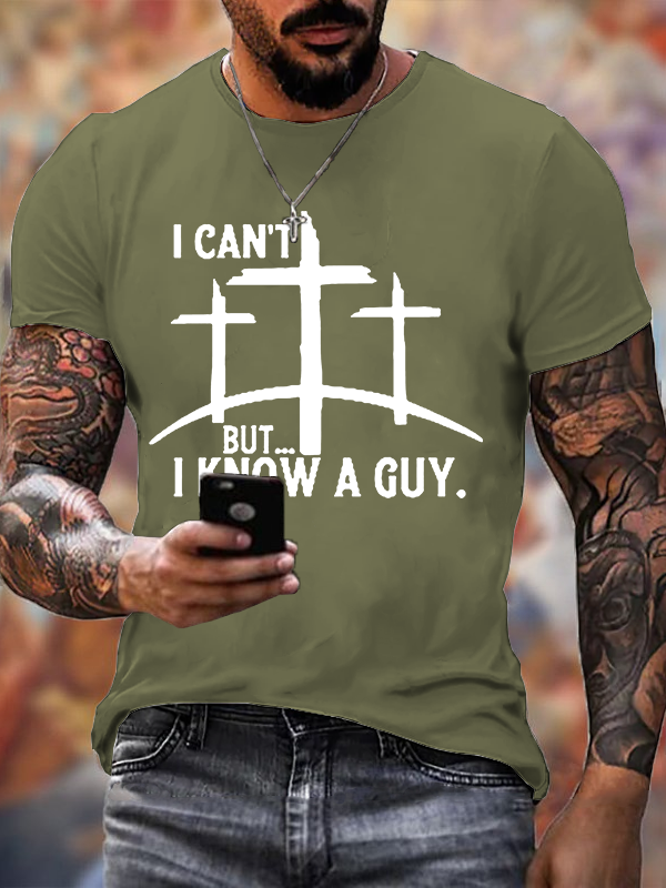  "I Can't But...I Know A Guy" T-Shirt