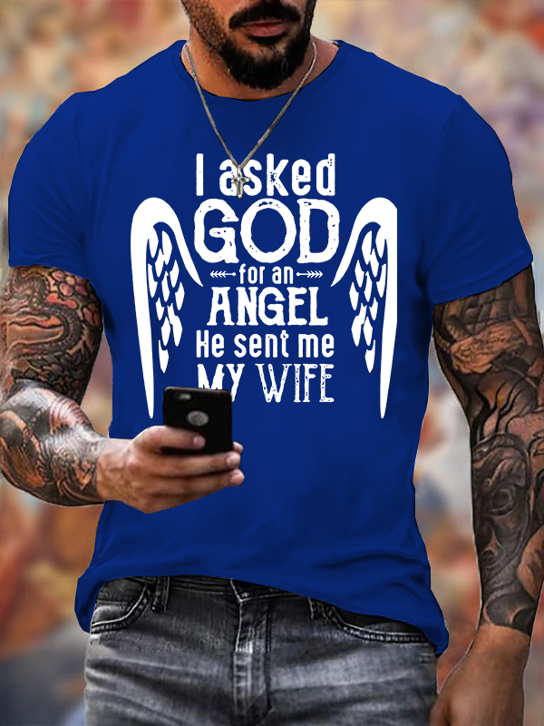I Asked God for Angel He sent Me My Wife Jesus God Christian Cotton T-Shirt