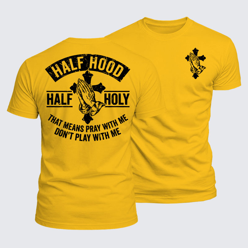 Luxe Mercerized Cotton Tee - Half Hood Half Holy That Means Pray With Me Don't Play With Me