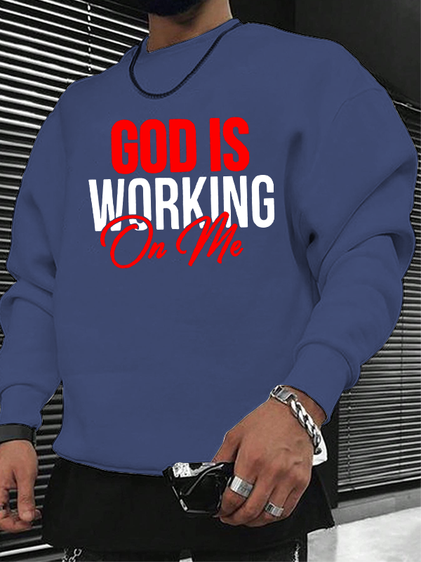God Is Working On Me Christian Sweatshirt