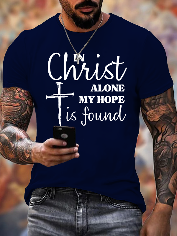In Christ Alone My Hope Is Found Jesus God Christian Cotton T-Shirt