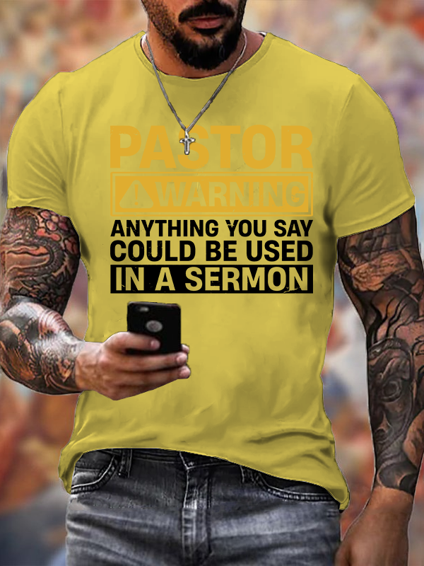 Pastor Warning Anything You Say or Do Could Be Used in a Sermon Jesus God Christian Cotton T-Shirt