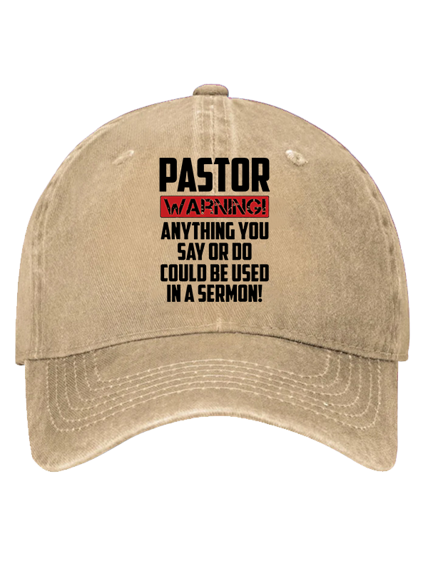 Pastor Warning Anything You Say Or Do Could Be Used In A Sermon Christian Hat