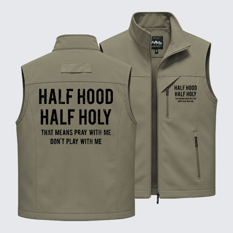 Half Hood Half Holy That Means Pray With Me Don't Play With Me Outdoor Quick-dry Vest