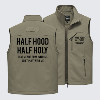Half Hood Half Holy That Means Pray With Me Don't Play With Me Outdoor Quick-dry Vest