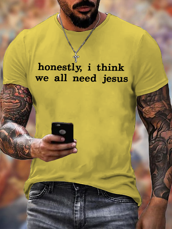 Honestly, I Think We All Need Jesus Jesus God Christian Cotton T-Shirt