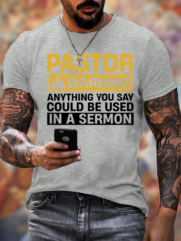 Pastor Warning Anything You Say or Do Could Be Used in a Sermon Jesus God Christian Cotton T-Shirt