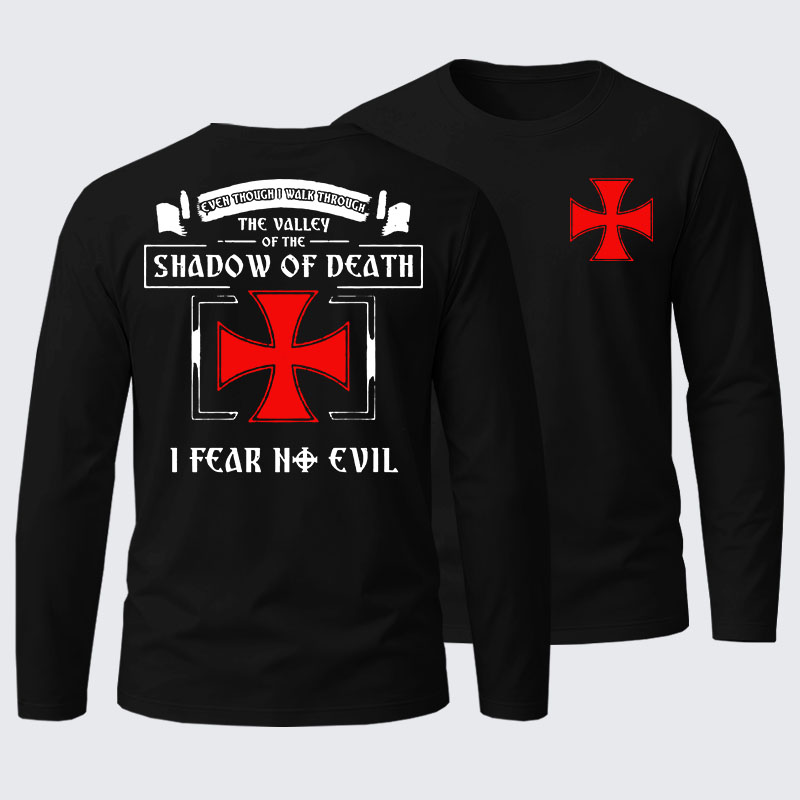 Even Though I Walk Through The Valley Of The Shadow Of Death, I Fear No Evil. Cotton Long Sleeve T-Shirt
