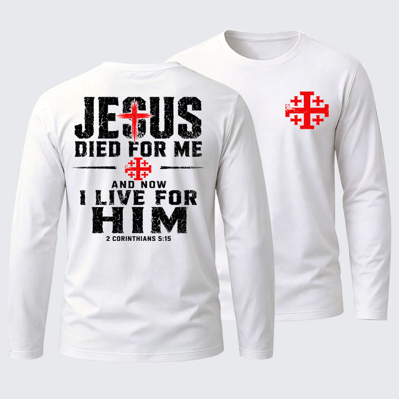 Jesus Died For Me And Now I Live For Him Cotton Long Sleeve T-Shirt