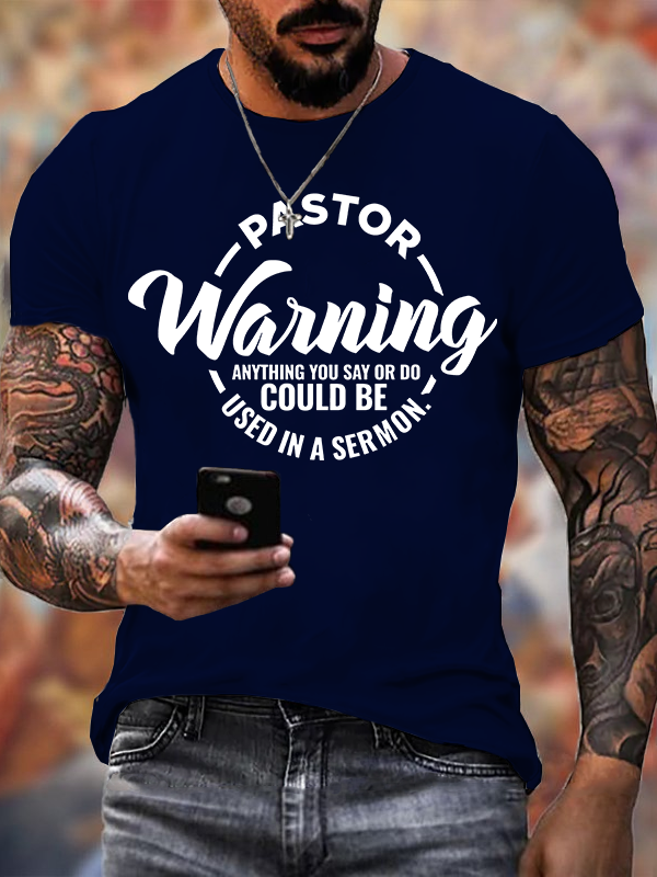Pastor Warning Anything You Say or Do Could Be Used in a Sermon Jesus God Christian Cotton T-Shirt