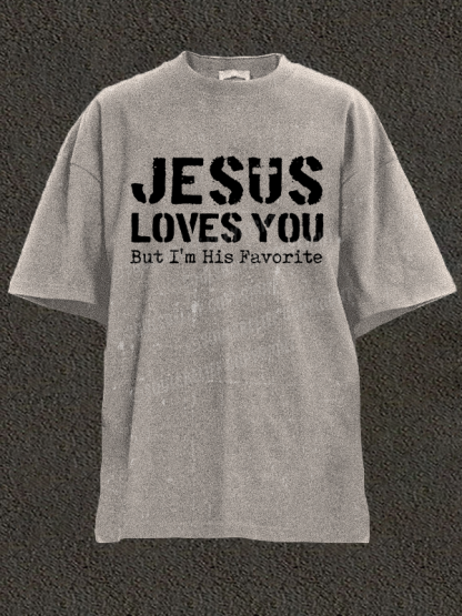 Jesus Loves You, But I'm His Favorite Christian Washed T-Shirt