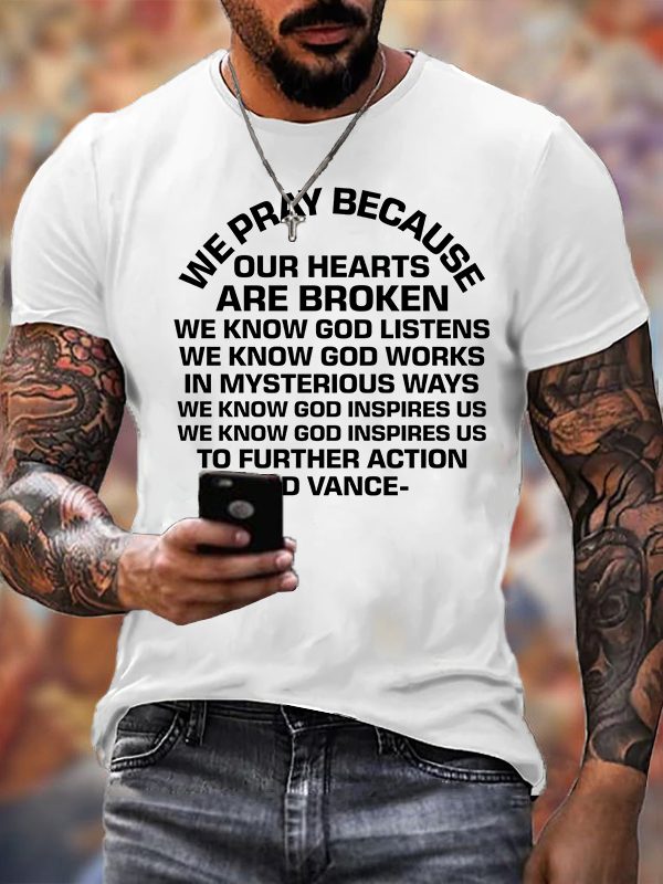 We Pray Because Our Hearts Are Broken  Jesus God Christian Cotton T-Shirt