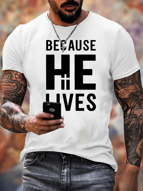 Because He Lives Jesus God Christian Cotton T-Shirt