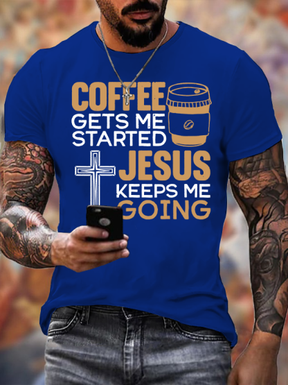 Coffee Get Me Started Jesus Keeps Me Going Jesus God Christian Cotton T-Shirt