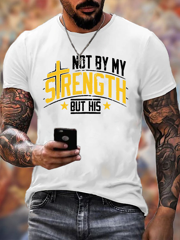 Not By My Strength But His Jesus God Christian Cotton T-Shirt