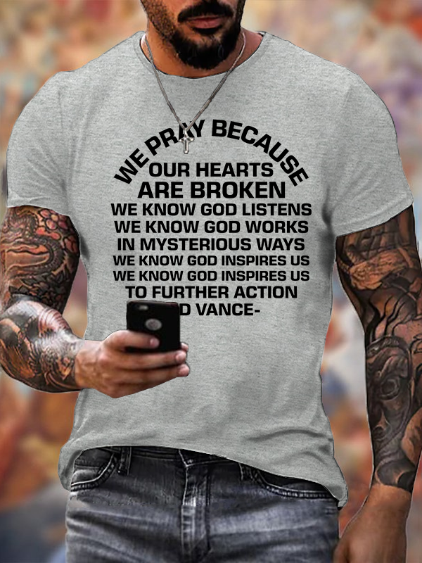 We Pray Because Our Hearts Are Broken  Jesus God Christian Cotton T-Shirt