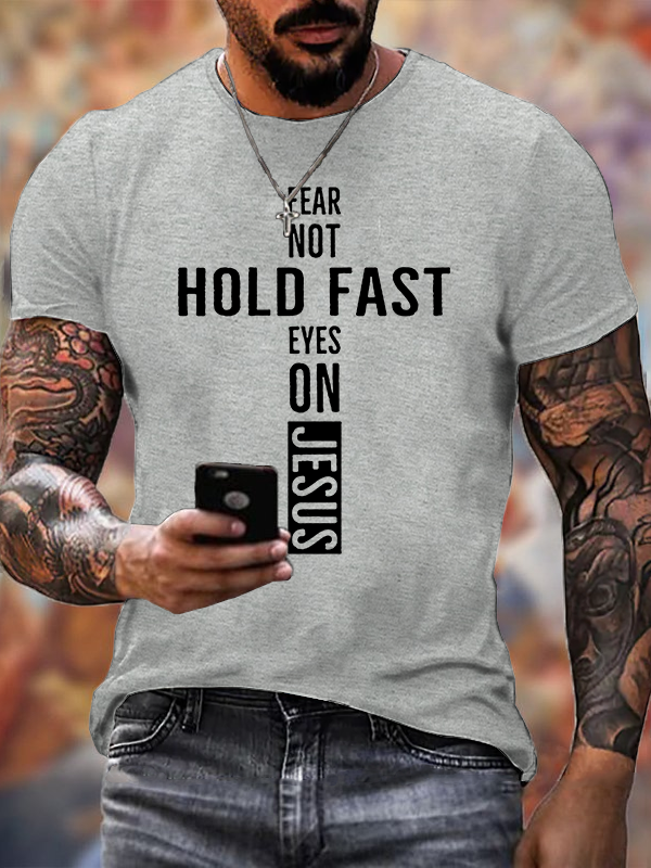 Hold Fast Fear Not Eyes on Jesus Jesus God Christian Cotton T-Shirt