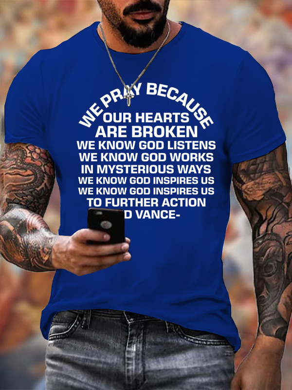 We Pray Because Our Hearts Are Broken  Jesus God Christian Cotton T-Shirt