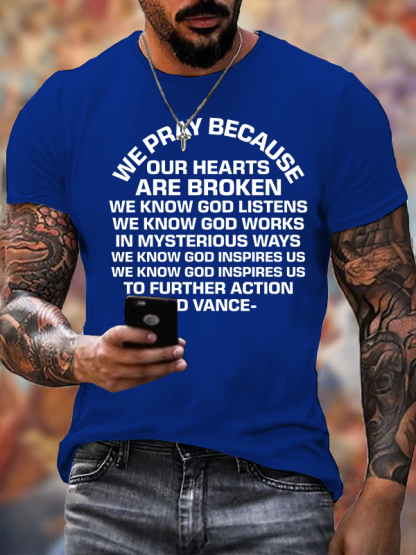 We Pray Because Our Hearts Are Broken  Jesus God Christian Cotton T-Shirt
