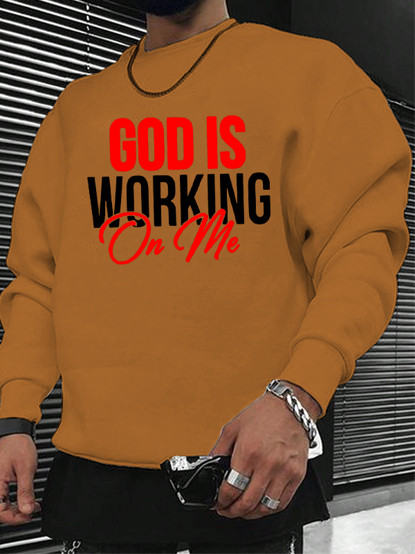 God Is Working On Me Christian Sweatshirt