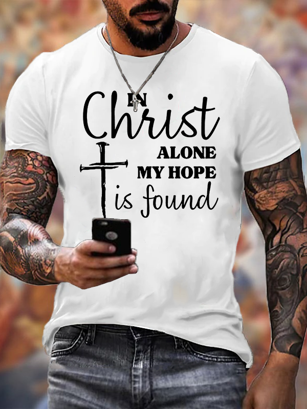 In Christ Alone My Hope Is Found Jesus God Christian Cotton T-Shirt