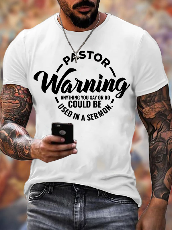 Pastor Warning Anything You Say or Do Could Be Used in a Sermon Jesus God Christian Cotton T-Shirt