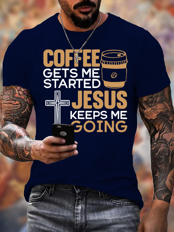 Coffee Get Me Started Jesus Keeps Me Going Jesus God Christian Cotton T-Shirt