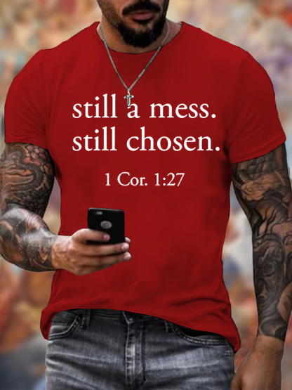 Still A Mess. Still Chosen. 1 Cor. 1:27 Jesus God Christian Cotton T-Shirt