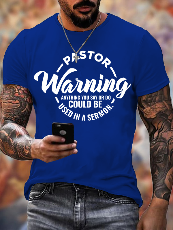 Pastor Warning Anything You Say or Do Could Be Used in a Sermon Jesus God Christian Cotton T-Shirt
