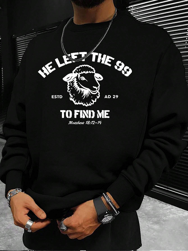 He left the 99 to Find Me Christian Sweatshirt
