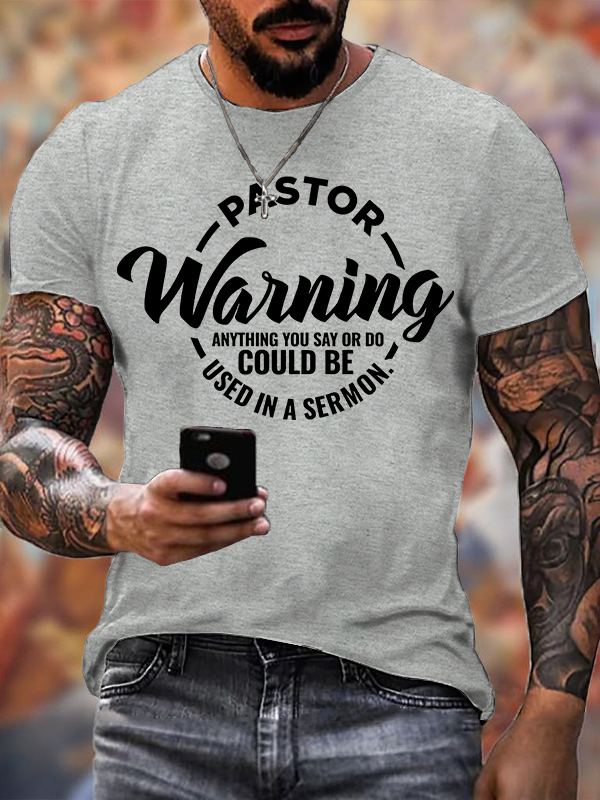 Pastor Warning Anything You Say or Do Could Be Used in a Sermon Jesus God Christian Cotton T-Shirt