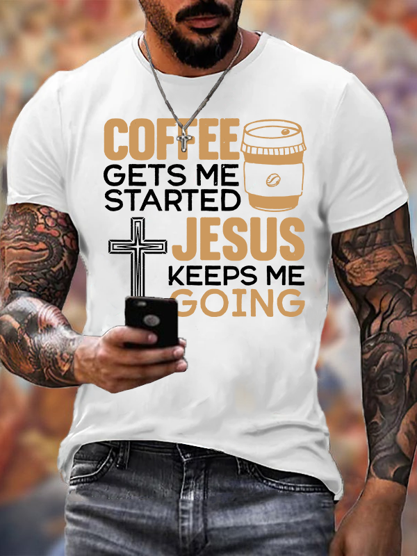 Coffee Get Me Started Jesus Keeps Me Going Jesus God Christian Cotton T-Shirt