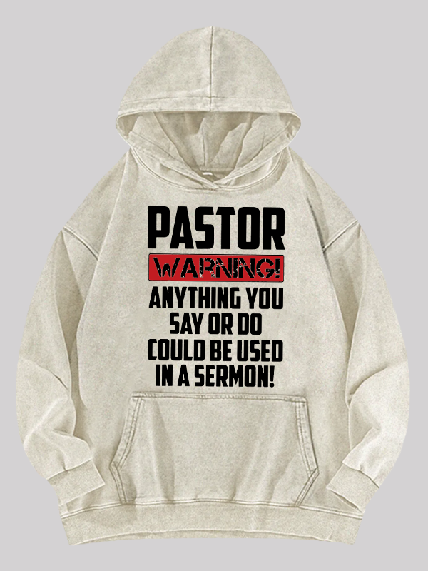 Pastor Warning Anything You Say Or Do Could Be Used In A Sermon Jesus God Christian Washed Hoodie
