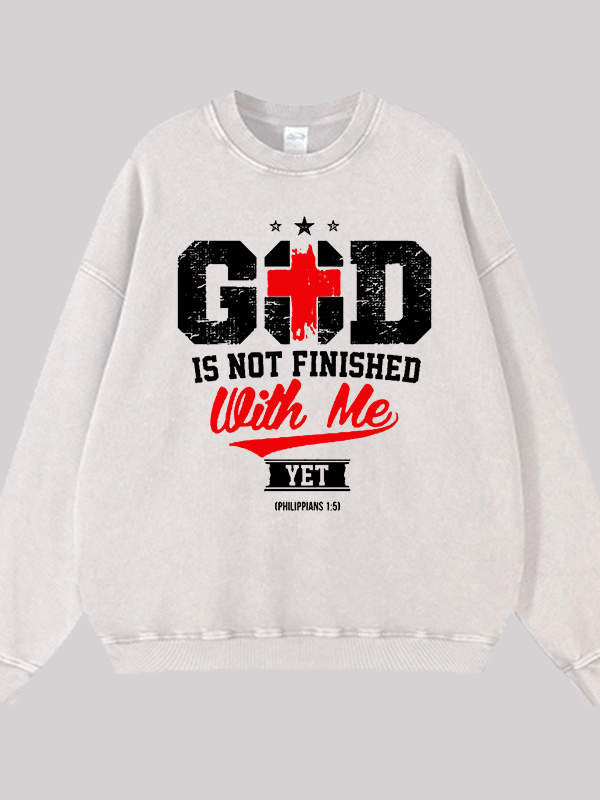 God Is Not Finished With Me Jesus God Christian Washed Sweatshirt