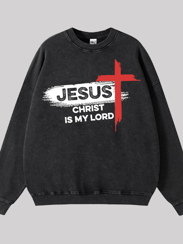 Jesus Christ Is My Lord Cross Jesus God Christian Washed Sweatshirt
