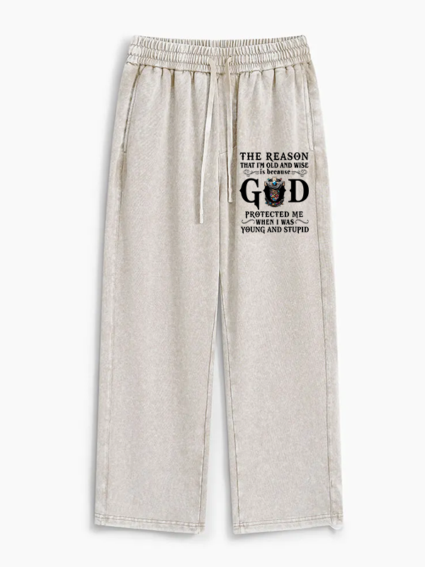 The Reason That I'm Old And Wise Is Because God Protected Me When I Was Young And Stupid Jesus God Christian Washed Sweatpants