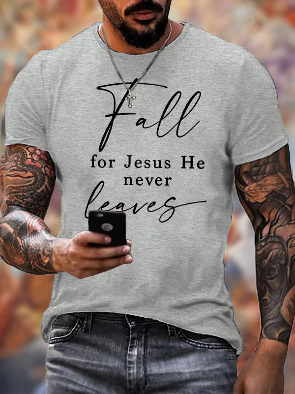 Fall For Jesus He Never Leaves Jesus God Christian Cotton T-Shirt