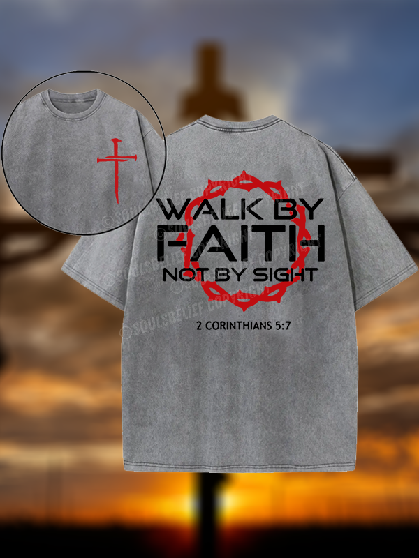 Walk By Faith Not By Sight 2 Corinthians 5:7 Cross Christian Washed T-Shirt