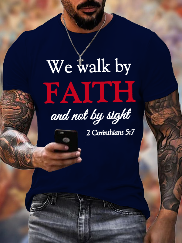 We Walk By Faith And Not By Sight Jesus God Christian Cotton T-Shirt