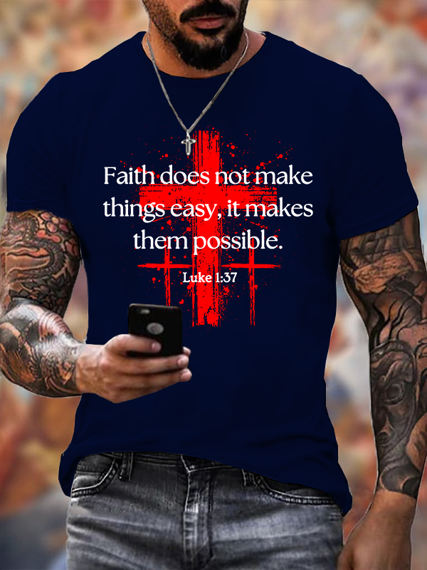 Faith Does Not Make Things Easy, It Makes Them Possible – Luke 1:37 Jesus God Christian Cotton T-Shirt