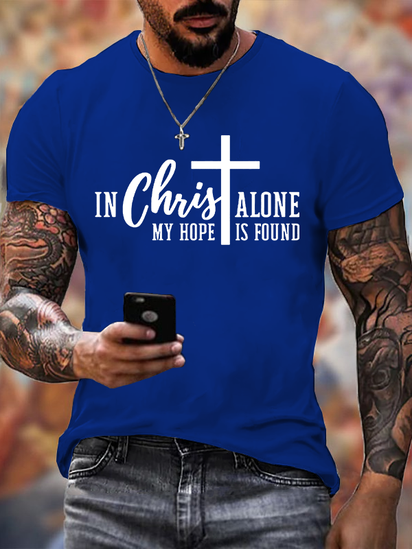 My Hope Is Found In Christ Alone  Jesus God Christian Cotton T-Shirt