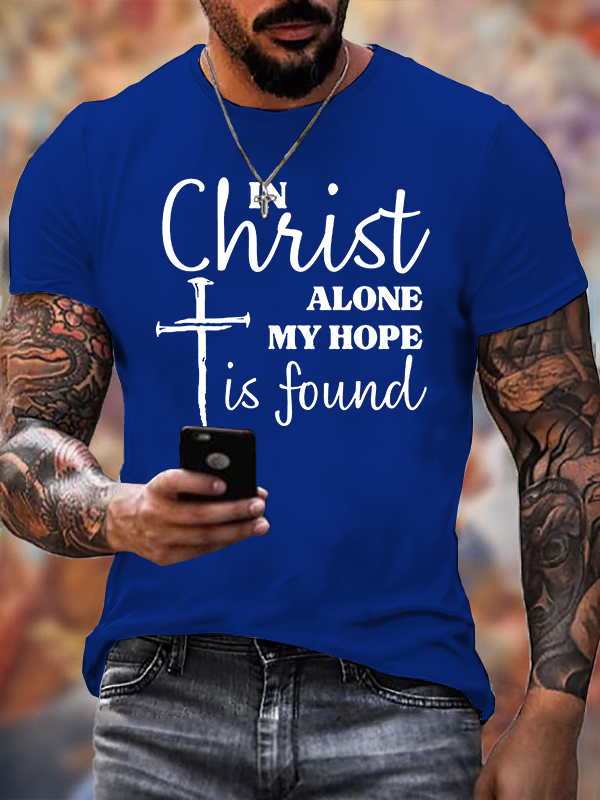 In Christ Alone My Hope Is Found Jesus God Christian Cotton T-Shirt