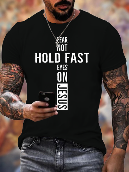 Hold Fast Fear Not Eyes on Jesus Jesus God Christian Cotton T-Shirt