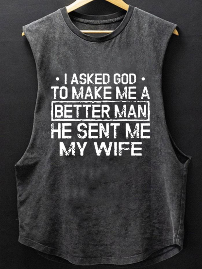 I Asked God To Make Me A Better Man He Sent Me My Wife Christian Washed Tank