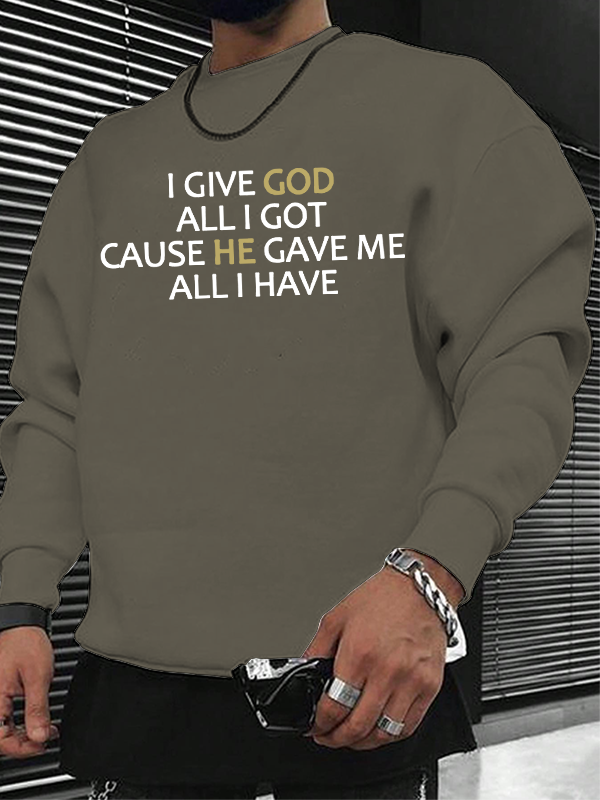 I Give God All I Got Christian Sweatshirt