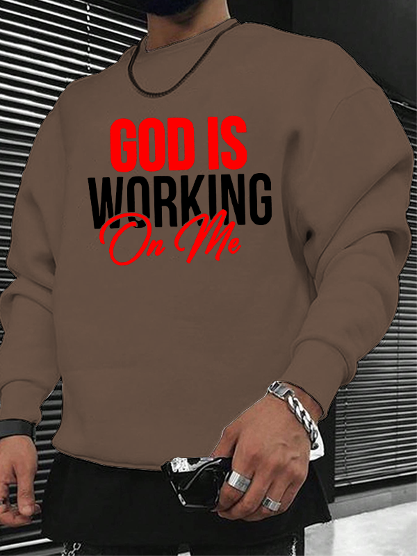 God Is Working On Me Christian Sweatshirt