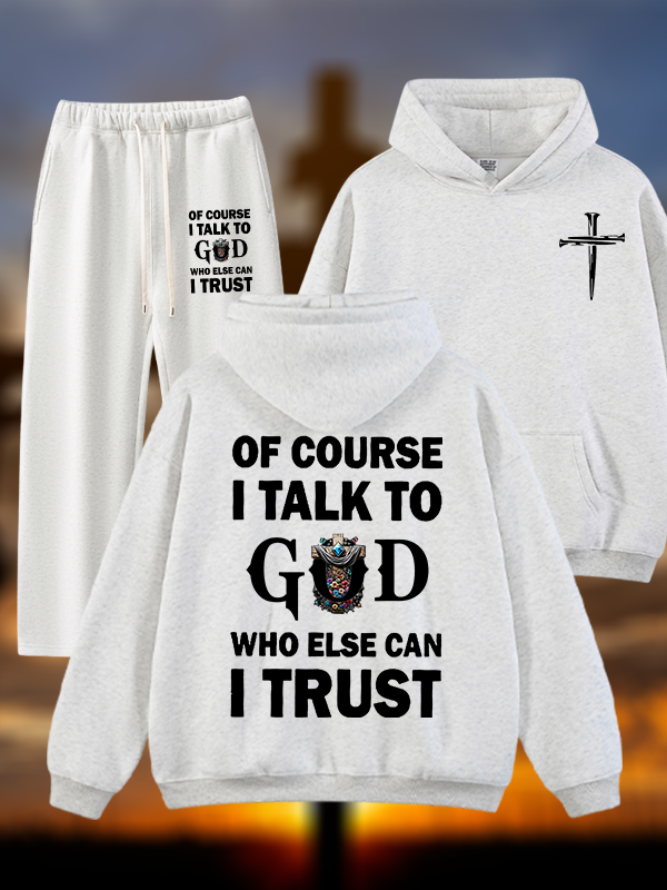 Of Course I Talk To God Who Else Can I Trust Jesus God Christian Plush Fleece-Lined Hoodie Set