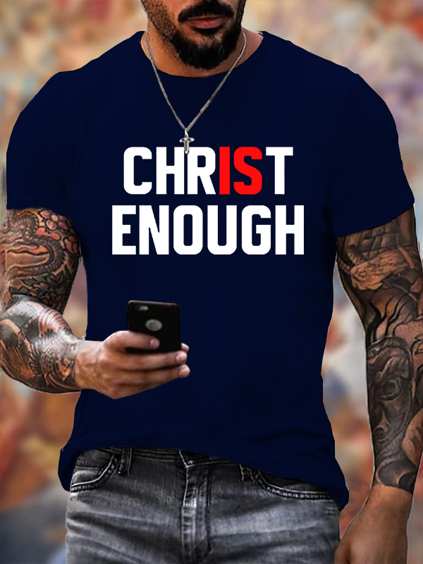 Christ Is Enough Jesus God Christian Cotton T-Shirt